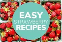 Must-Try Strawberry Recipes for Every Season