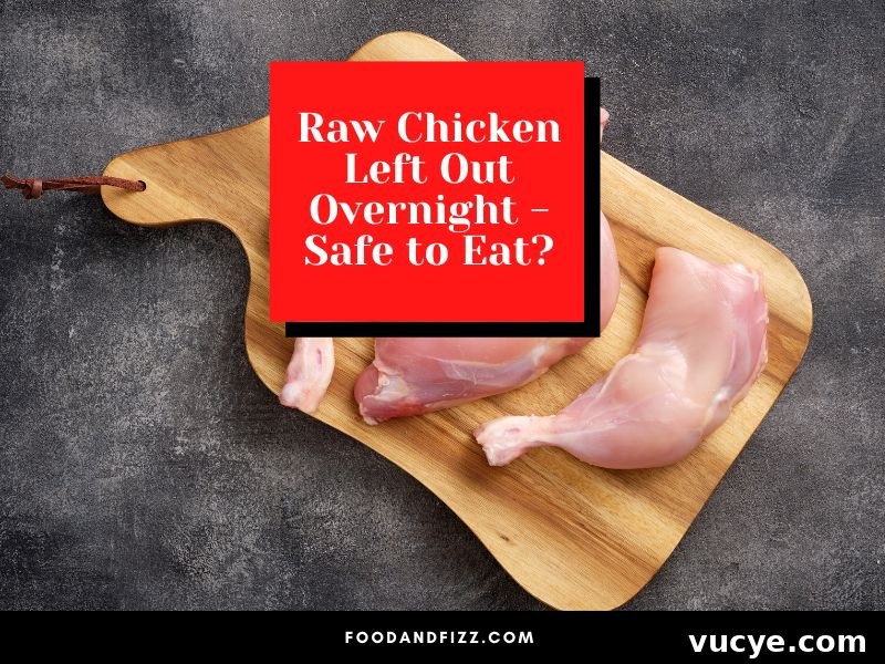 Raw Chicken Left Out Overnight: Is It Safe to Eat? 2 Raw Chicken Left Out Overnight - Safe to Eat?