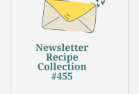 Newsletter Recipe Collection 455: Seasonal Recipes & Cooking Ideas